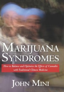 Marijuana Syndromes: How to Balance and Optimize the Effects of Cannabis with Traditional Chinese Medicine